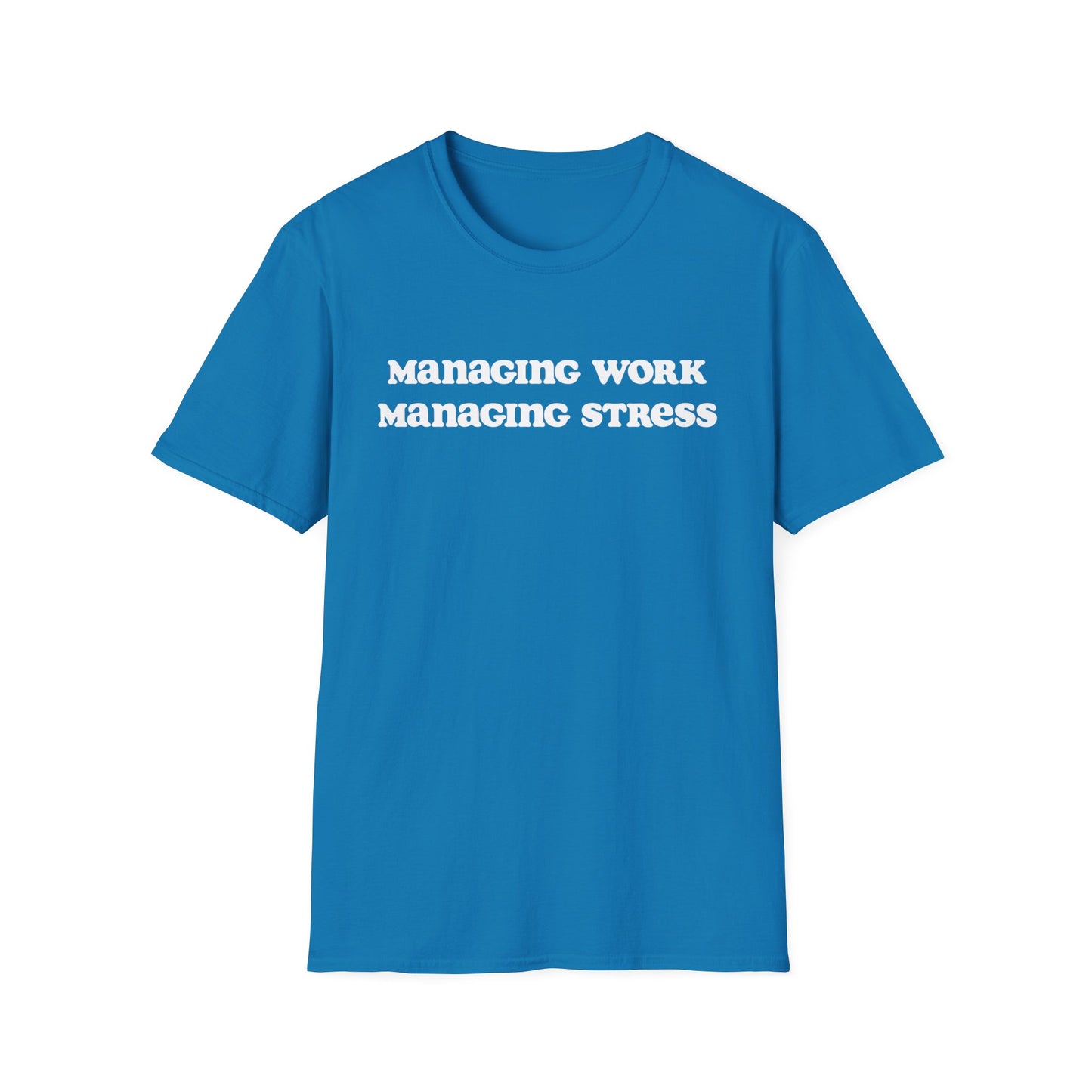 Managing work, managing stress | Unisex Softstyle T-Shirt