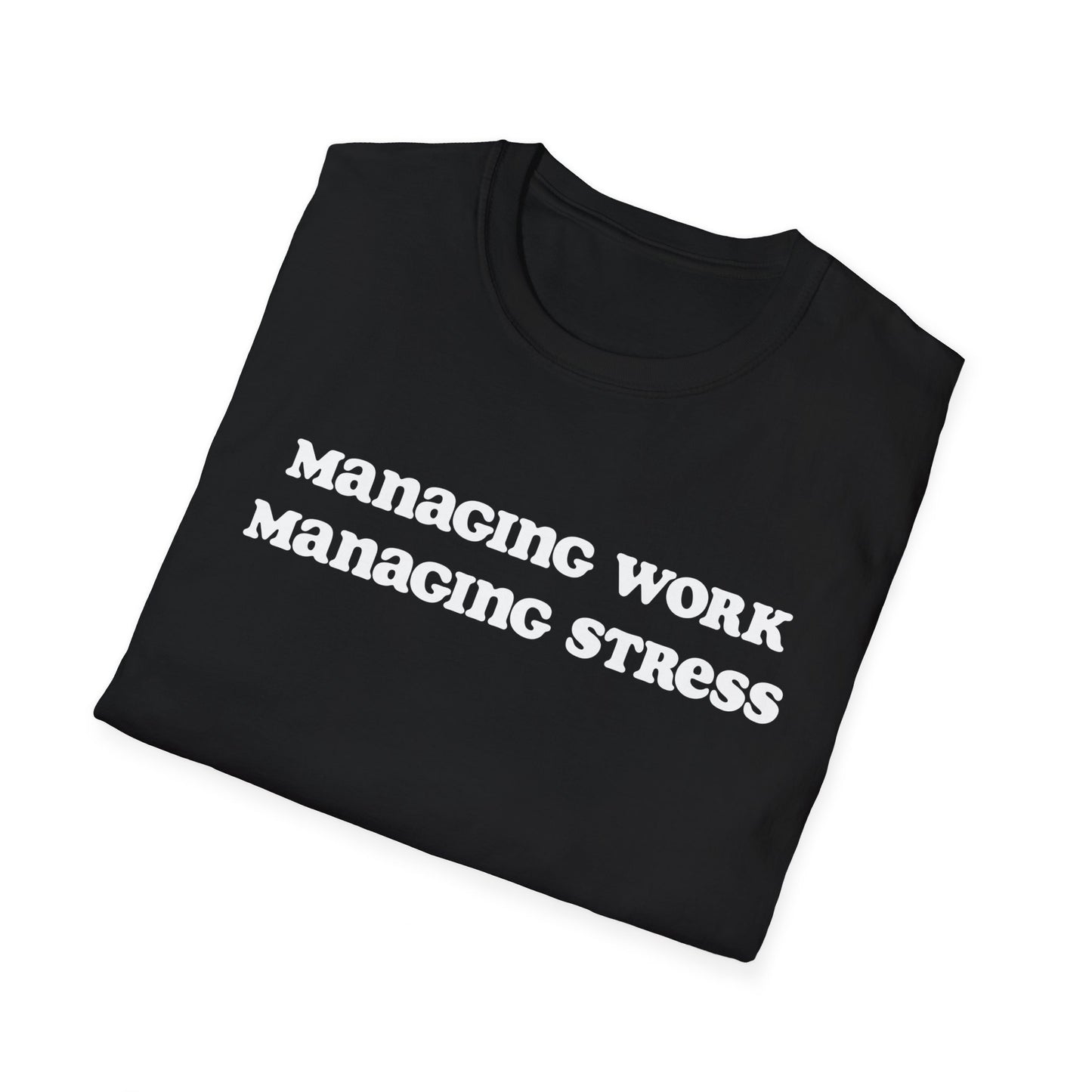 Managing work, managing stress | Unisex Softstyle T-Shirt