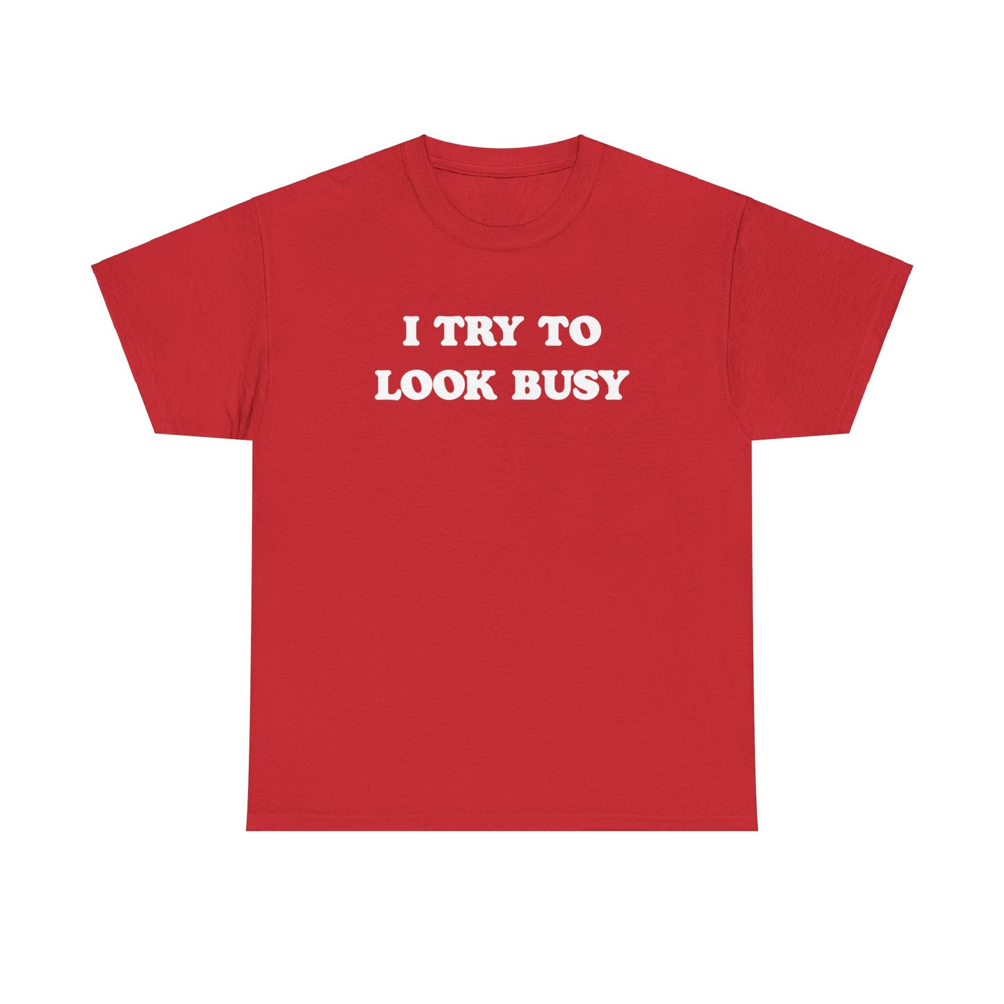 I try to look busy | Unisex Heavy Cotton Tee