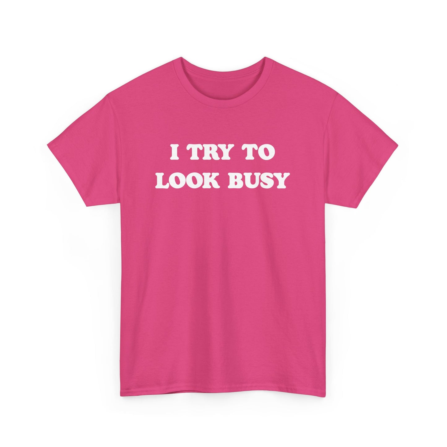 I try to look busy | Unisex Heavy Cotton Tee