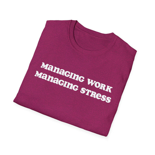 Managing work, managing stress | Unisex Softstyle T-Shirt