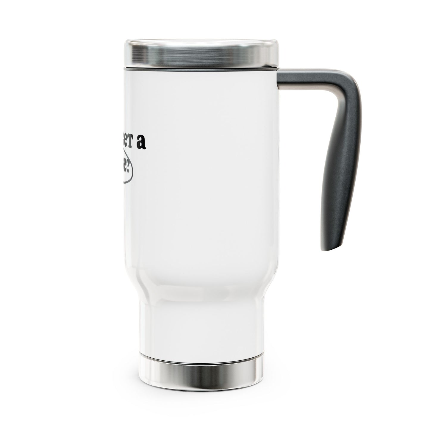 Can I get a raise? Stainless Steel Travel Mug with Handle, 14oz