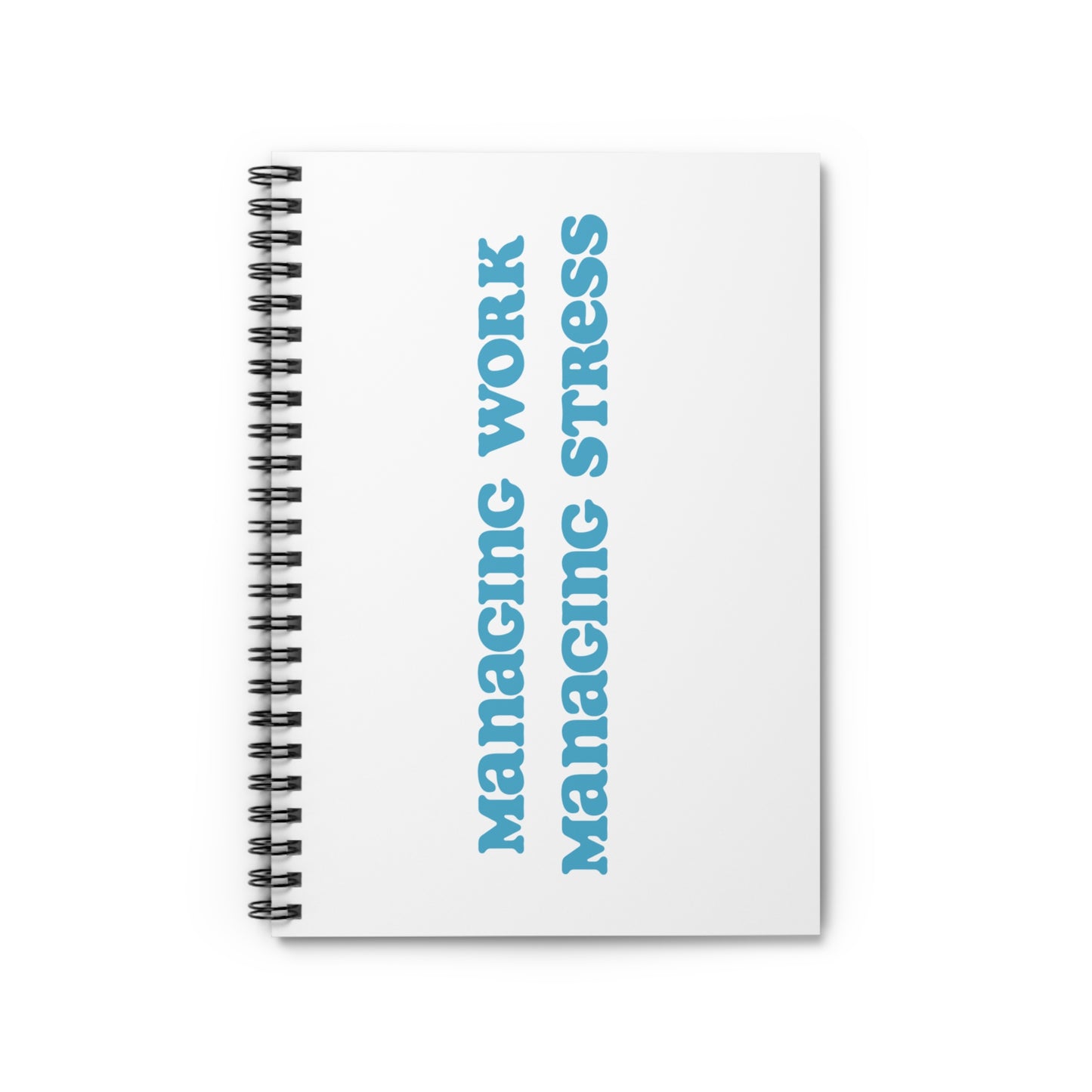 MANAGING WORK MANAGING STRESS | Spiral Notebook - Ruled Line