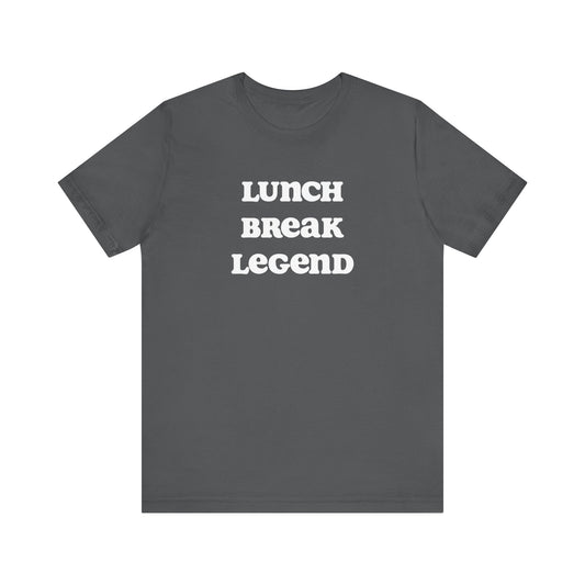 Lunch break legend | Unisex Jersey Short Sleeve Tee