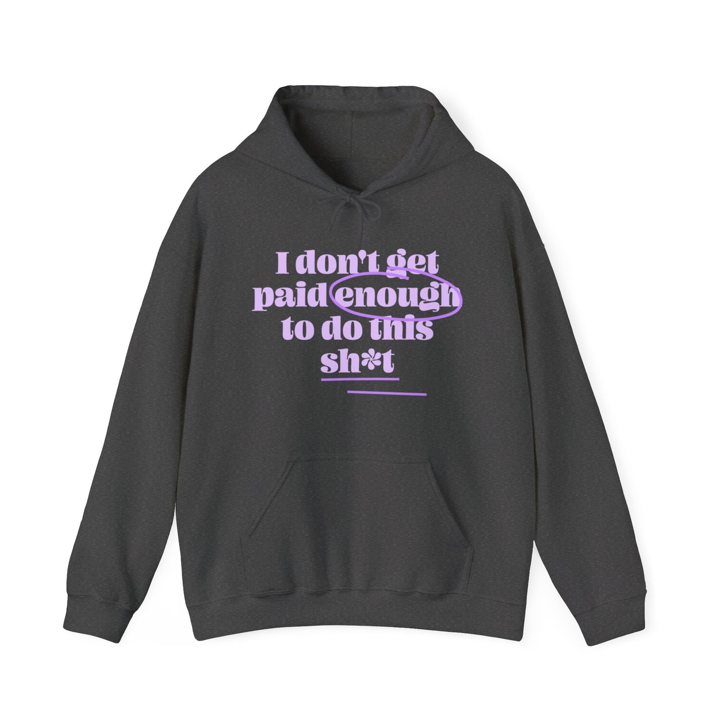 I don't get paid enough to do this sh*t | Unisex Heavy Blend™ Hooded Sweatshirt