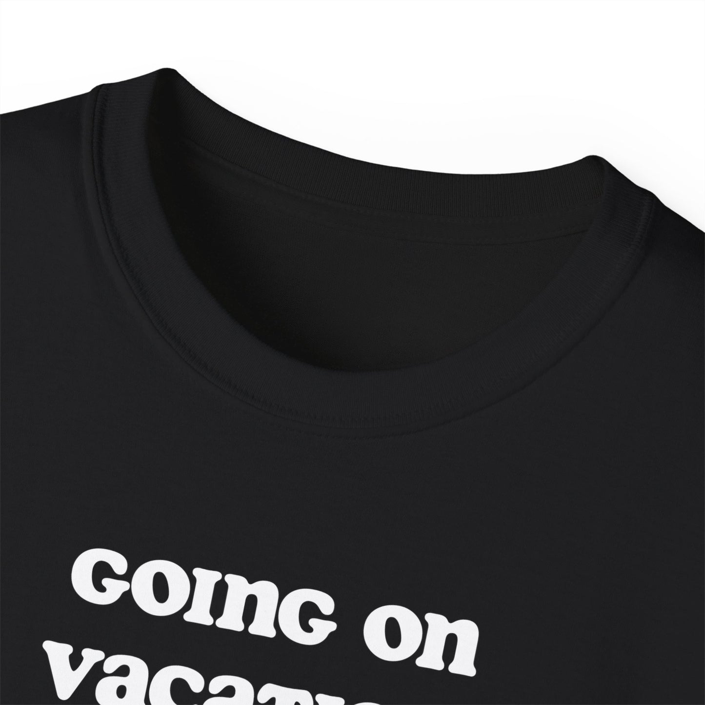 Going on vacation, hoping to win the lottery and never return | Unisex Ultra Cotton Tee