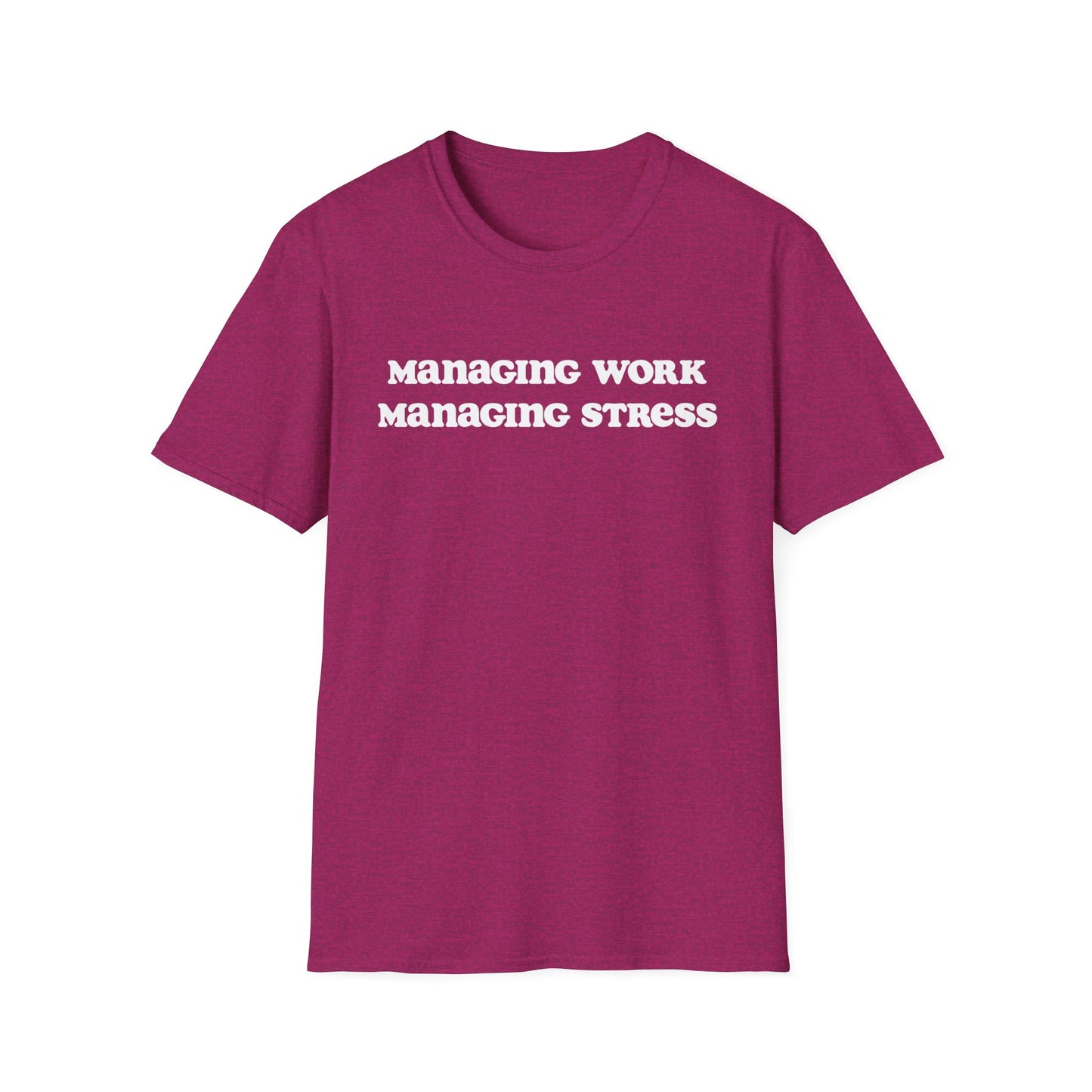 Managing work, managing stress | Unisex Softstyle T-Shirt