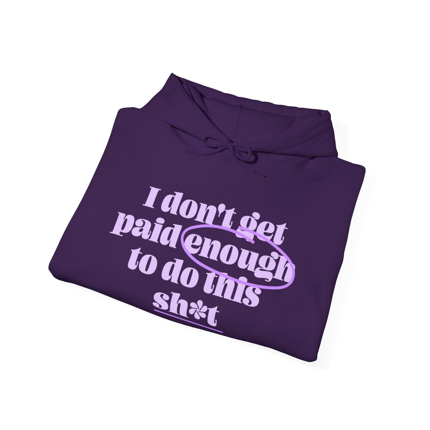 I don't get paid enough to do this sh*t | Unisex Heavy Blend™ Hooded Sweatshirt