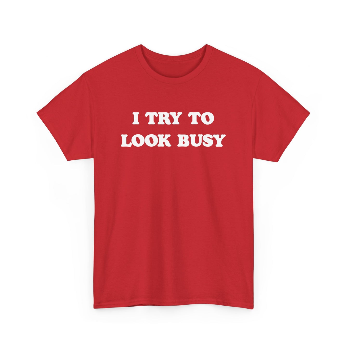 I try to look busy | Unisex Heavy Cotton Tee