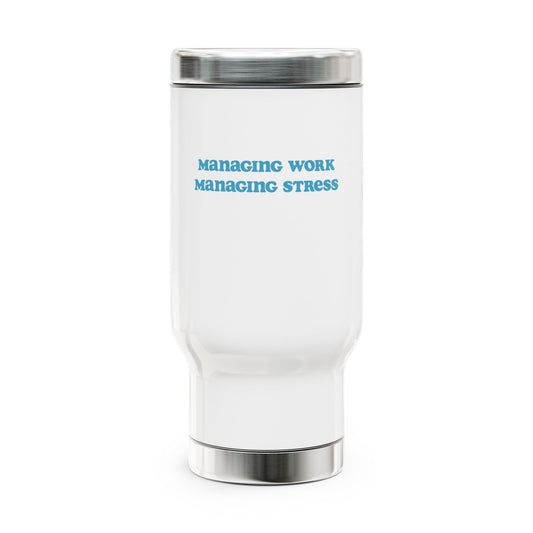 MANAGING WORK MANAGING STRESS | Stainless Steel Travel Mug with Handle, 14oz