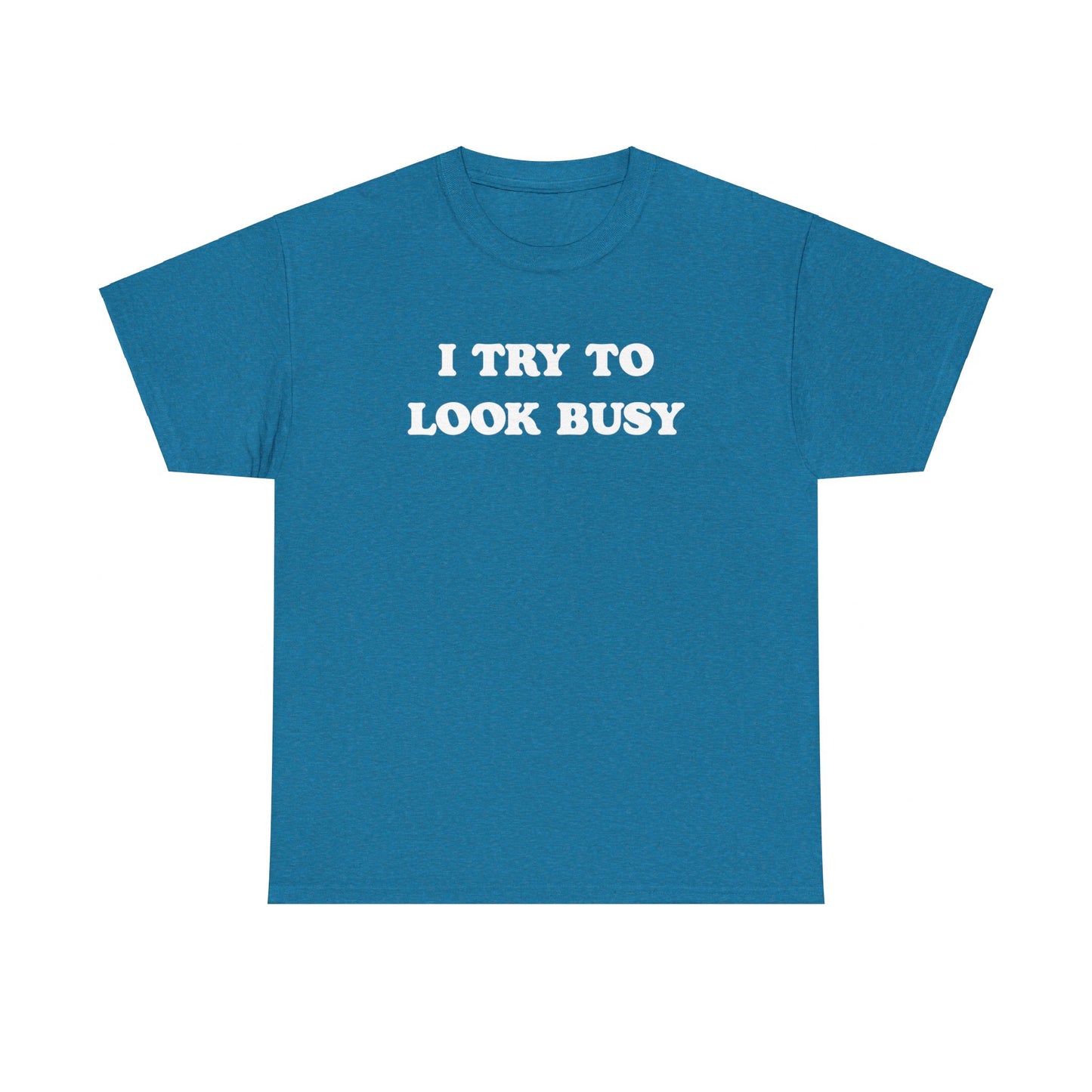 I try to look busy | Unisex Heavy Cotton Tee